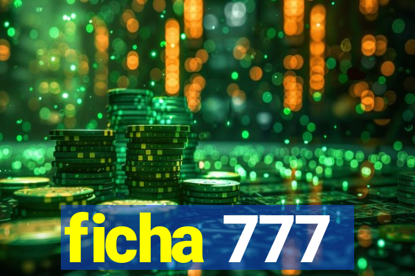 ficha 777